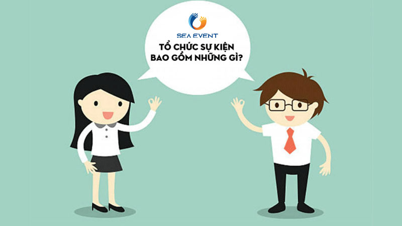 Tổ chức sự kiện bao gồm những gì?