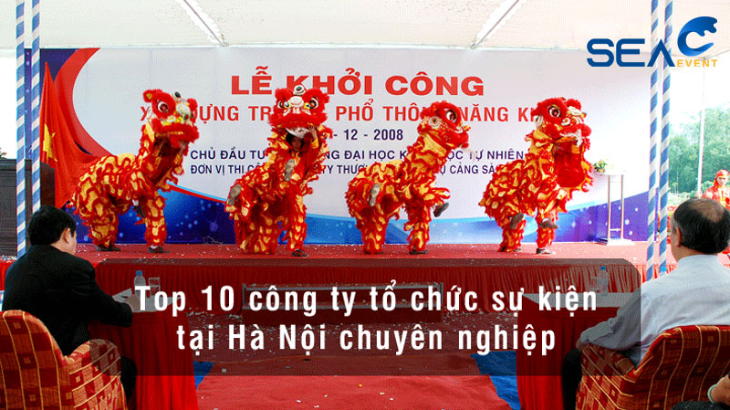 Top 10 công ty tổ chức sự kiện Hà Nội chuyên nghiệp